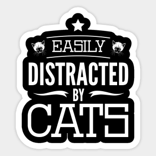 Easily Distracted By Cats Funny Pet Owner Quote Design Sticker